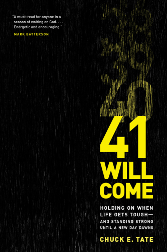 41 will come: holding on when life gets tough--and standing strong until a new day dawns