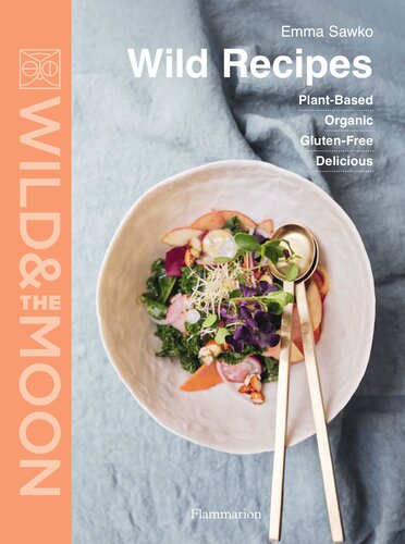 Wild Recipes Plant-Based, Organic, Gluten-Free, Delicious