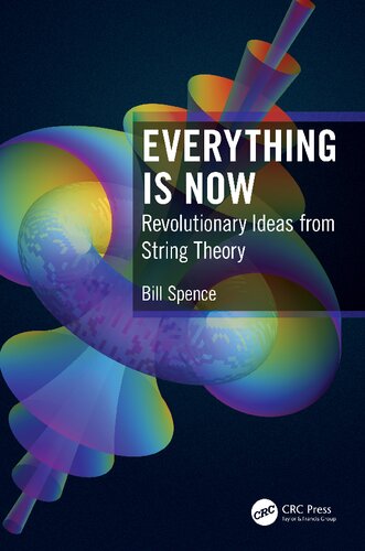 Everything Is Now -Revolutionary Ideas from String Theory