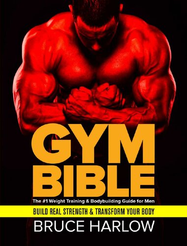 Gym Bible: The #1 Weight Training & Bodybuilding Guide for Men - Build Real Strength & Transform Your Body