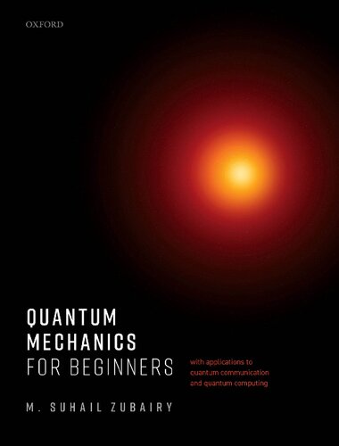 Quantum Mechanics for Beginners - with applications to quantum communication and quantum computing