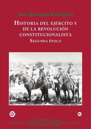 Historia del Ejercito y de la Revolucion Constitucionalista. Segunda Epoca