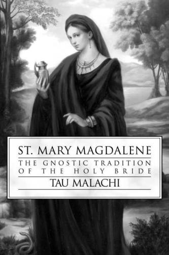 St. Mary Magdalene: the Gnostic tradition of the holy bride