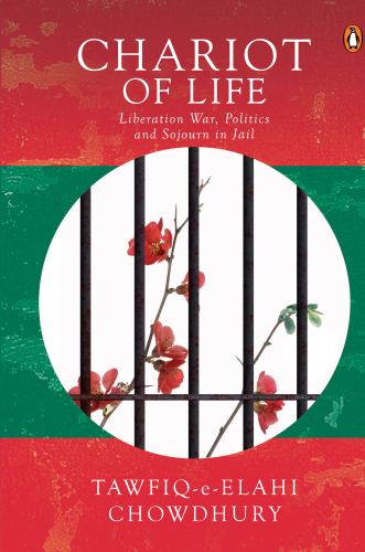 Chariot of life: liberation war, politics and sojourn in jail
