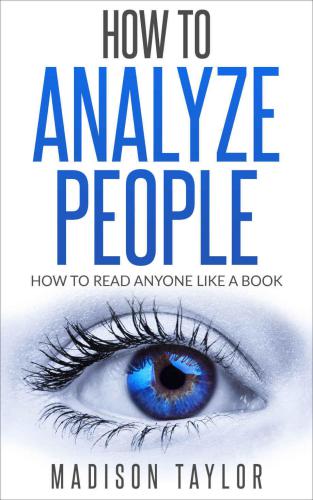 How To Analyze People: How To Read Anyone Like A Book
