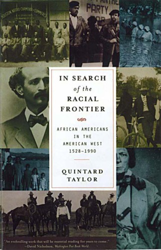 In search of the racial frontier: African Americans in the American West, 1528-1990