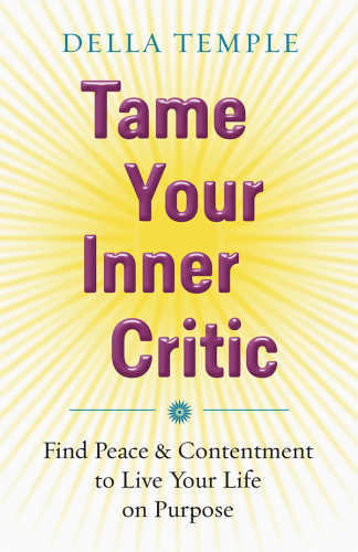 Tame your inner critic: find peace & contentment to live your life on purpose