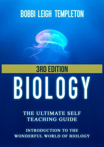 Biology: The Ultimate Self Teaching Guide: Introduction to the Wonderful World of Biology: 3rd Edition