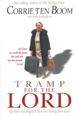 Tramp for the Lord: The Story That Begins Where the Hiding Place Ends