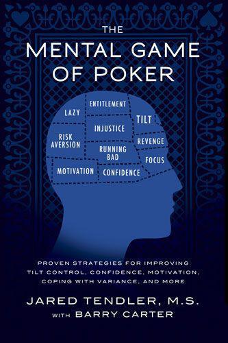 The Mental Game of Poker: Proven Strategies For Improving Tilt Control, Confidence, Motivation, Coping with Variance and More