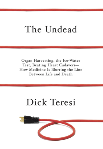 The undead: organ harvesting, the ice-water test, beating heart cadavers: how medicine is blurring the line between life and death