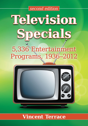 Television specials: 5,336 entertainment programs, 1936-2012