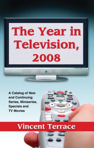 The year in television, 2008 a catalog of new and continuing series, miniseries, specials and TV movies