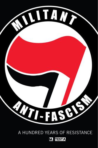 Militant Anti-Fascism: A Hundred Years of Resistance