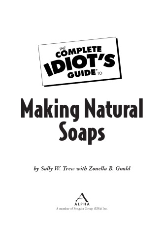 Complete Idiot's Guide to Making Natural Soaps