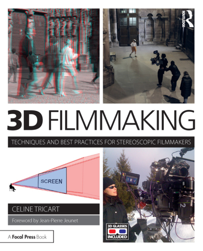 3D Filmmaking: Techniques and Best Practices for Stereoscopic Filmmakers