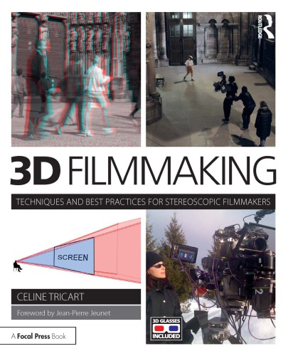 3D filmmaking: techniques and best practices for stereoscopic filmmakers