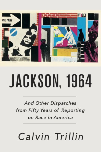 Jackson, 1964: and other dispatches from fifty years of reporting on race in America