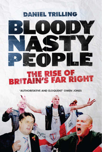 Bloody nasty people: the rise of britain's far right