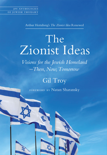 The Zionist ideas: visions for the Jewish homeland - then, now, tomorrow