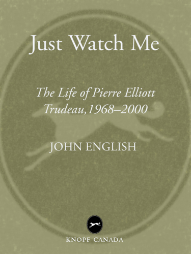 Just watch me: the life of Pierre Elliott Trudeau, 1968-2000