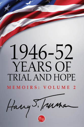 Memoirs. Volume 2, 1946-52, years of trial and hope