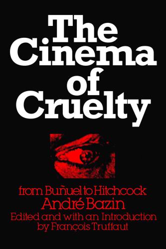 The Cinema of Cruelty: From Bunuel to Hitchcock