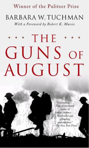 The Guns of August: the Outbreak of World War I ; Barbara W. Tuchman's Great War Series