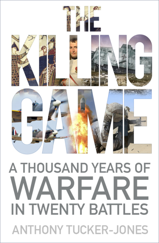 The killing game: a thousand years of warfare in twenty battles