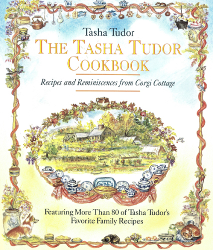 The Tasha Tudor cookbook: recipes and reminiscences from Corgi Cottage