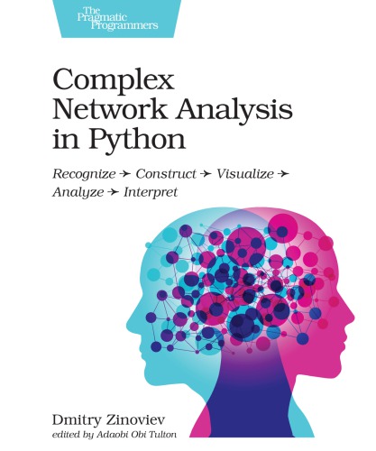 Complex network analysis in Python: recognize - construct - visualize - analyze - interpret