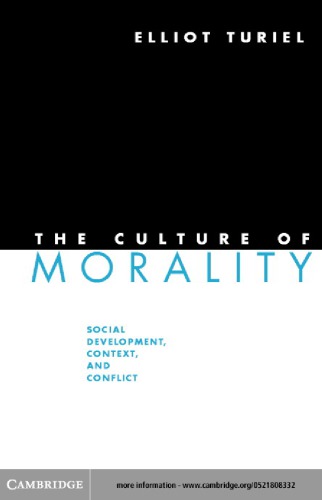 The culture of morality social development, context, and conflict