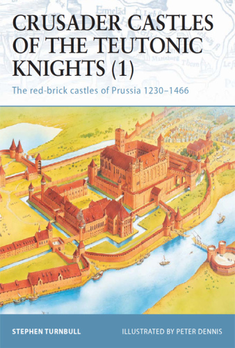 Crusader Castles of the Teutonic Knights 1