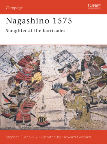 Nagashino 1575: slaughter at the barricades