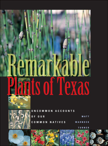 Remarkable Plants of Texas: Uncommon Accounts of Our Common Natives
