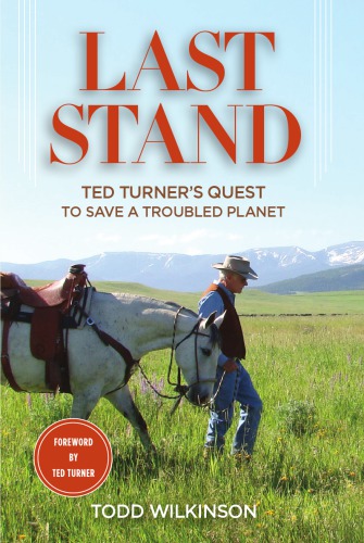 Last stand: Ted Turner's quest to save a troubled planet