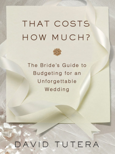 That costs how much?: the bride's guide to budgeting for an unforgettable wedding