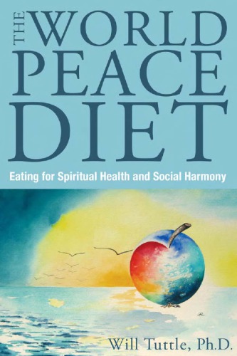 The World Peace Diet: Eating for Spiritual Health and Social Harmony