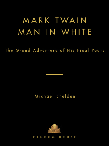Mark Twain: man in white: the grand adventure of his final years