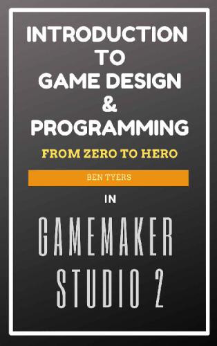 Introduction To Game Design & Programming in GameMaker Studio 2