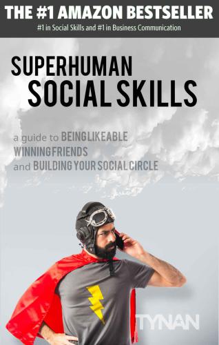 Superhuman Social Skills: A Guide to Being Likeable, Winning Friends, and Building Your Social Circle