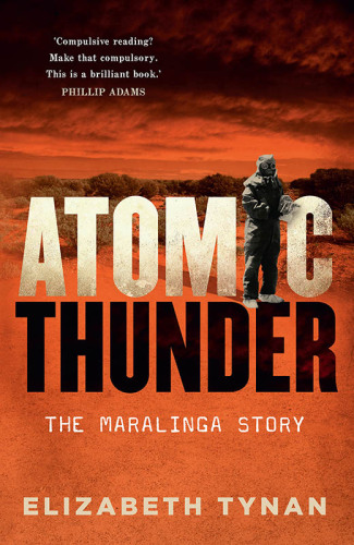 Atomic thunder: the Maralinga story