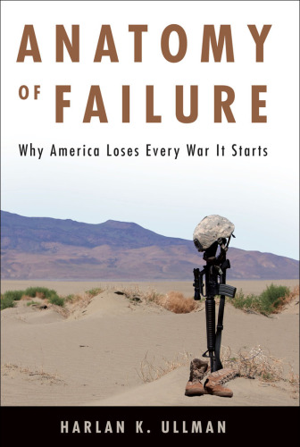 Anatomy of failure: why America loses every war it starts