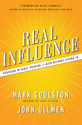 Real influence: persuade without pushing and gain without giving in