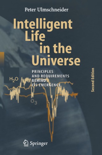 Intelligent life in the universe: principles and requirements behind its emergence ; with 24 tables