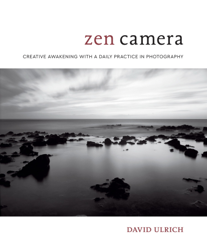 Zen camera: a daily photography practice for mindfulness and creativity