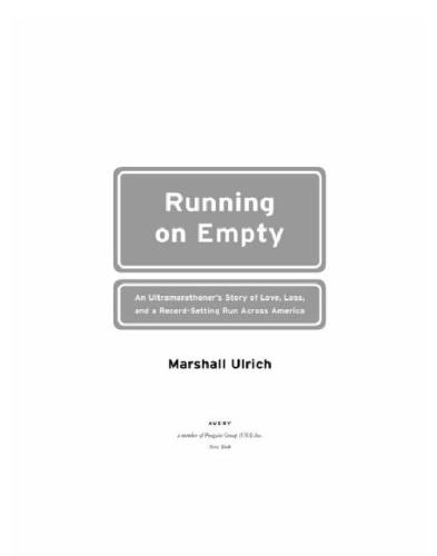 Running on empty: an ultramarathoner's story of love, loss, and a record-setting run across america