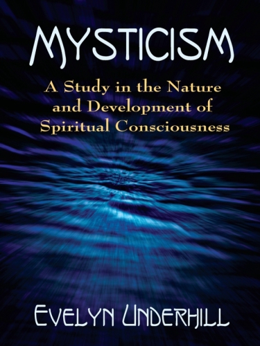 Mysticism: a Study in the Nature and Development of Spiritual Consciousness