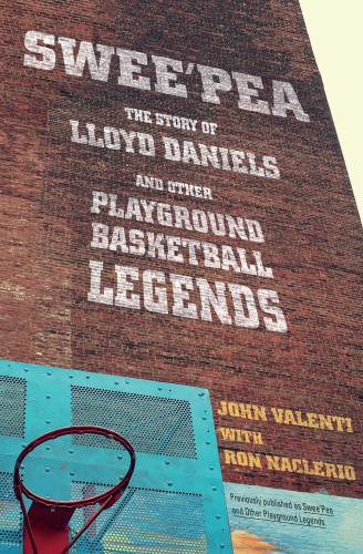 Swee'pea: the story of Lloyd Daniels and other playground basketball legends