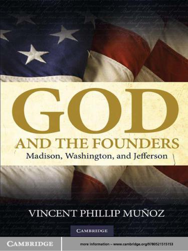 God and the Founders: Madison, Washington, and Jefferson